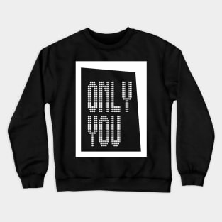 ONLY YOU Crewneck Sweatshirt